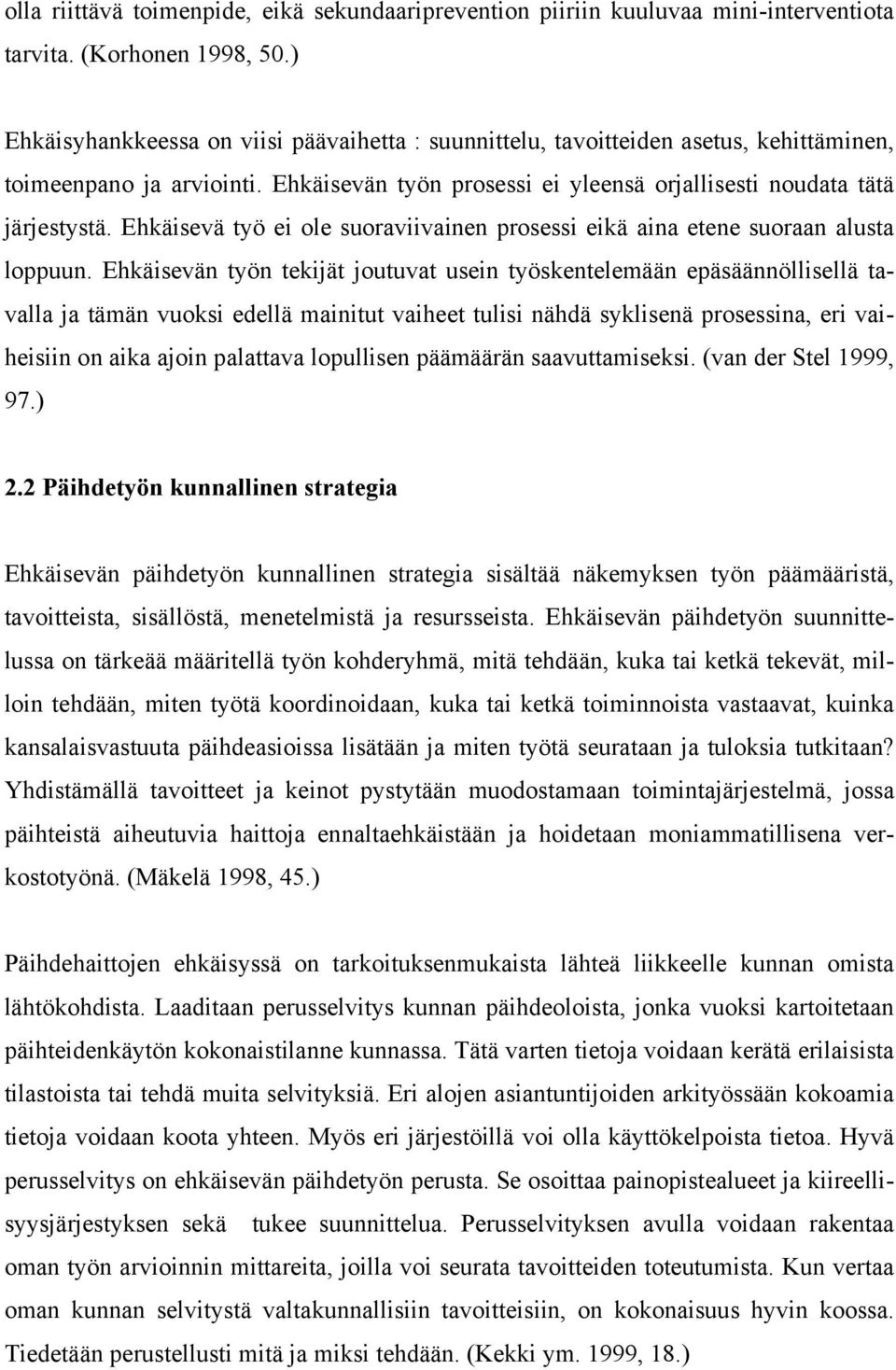 Ehkäisevä työ ei ole suoraviivainen prosessi eikä aina etene suoraan alusta loppuun.