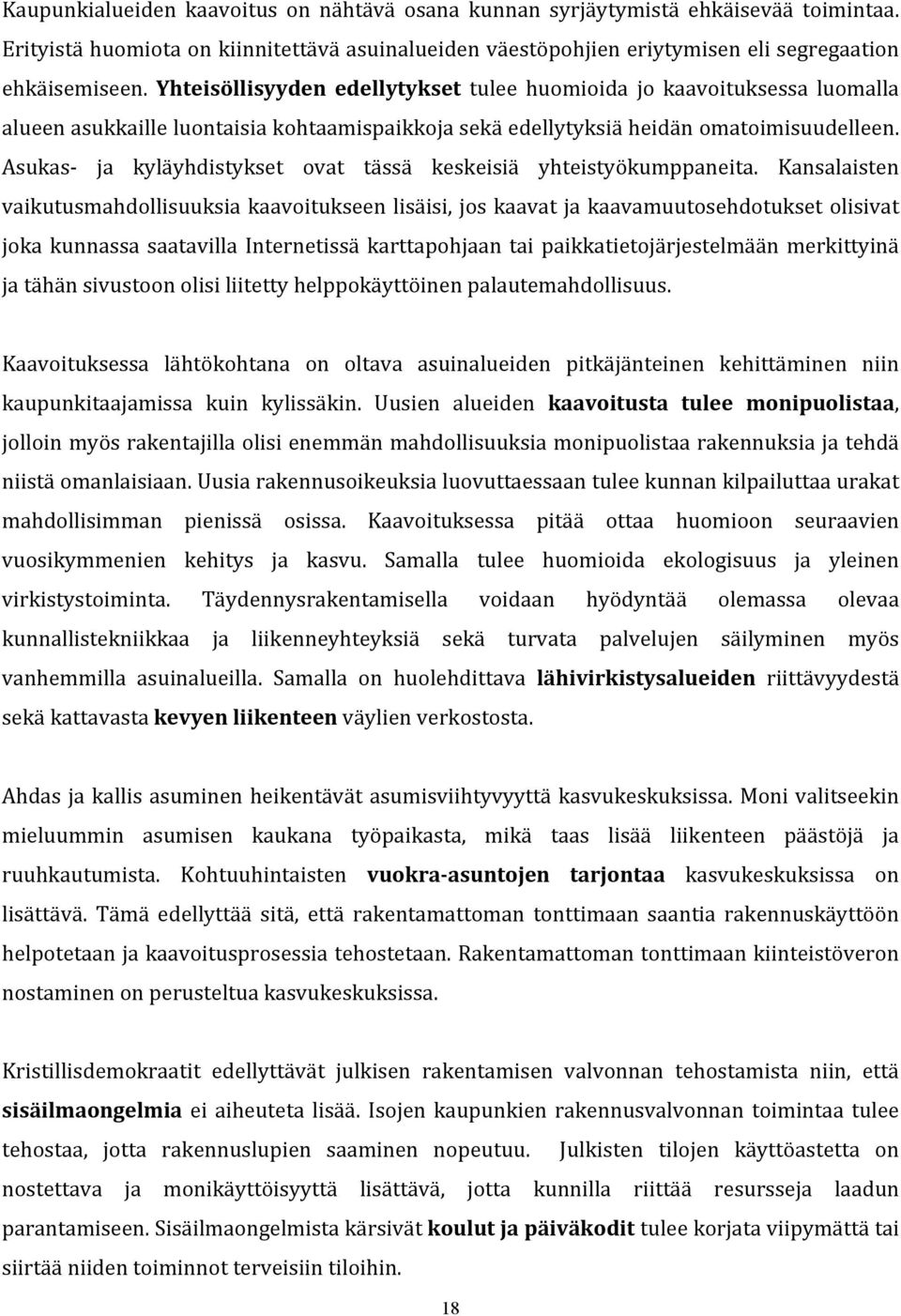 Asukas- ja kyläyhdistykset ovat tässä keskeisiä yhteistyökumppaneita.