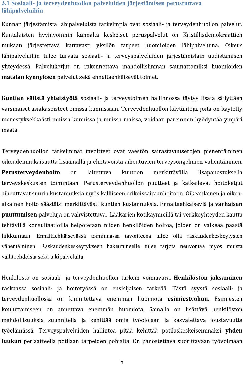 Oikeus lähipalveluihin tulee turvata sosiaali- ja terveyspalveluiden järjestämislain uudistamisen yhteydessä.