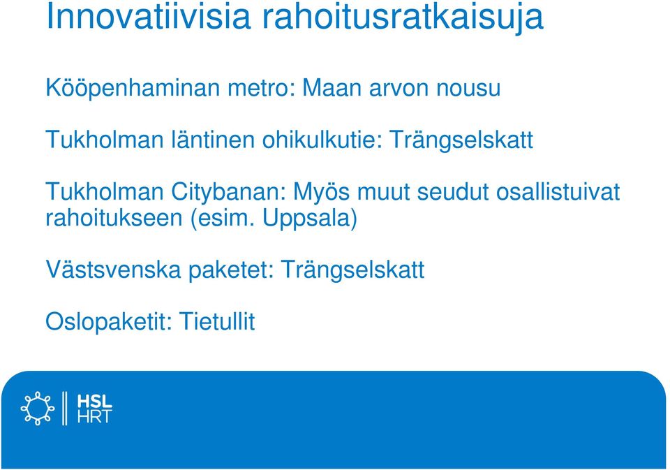 Tukholman Citybanan: Myös muut seudut osallistuivat