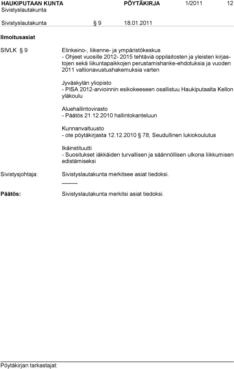 2011 Ilmoitusasiat SIVLK 9 Elinkeino-, liikenne- ja ympäristökeskus - Ohjeet vuosille 2012-2015 tehtäviä oppilaitosten ja yleisten kirjasto jen sekä