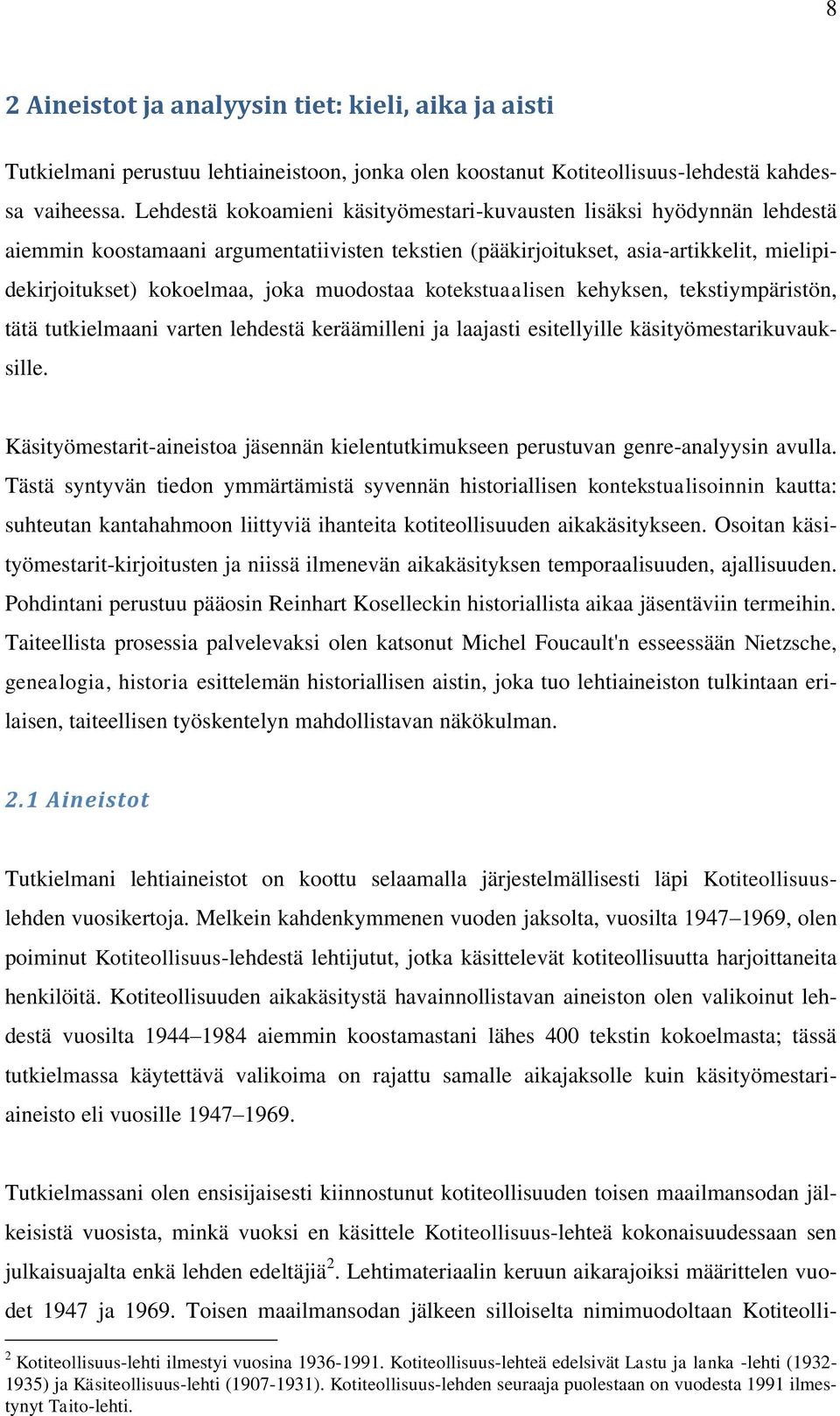 muodostaa kotekstuaalisen kehyksen, tekstiympäristön, tätä tutkielmaani varten lehdestä keräämilleni ja laajasti esitellyille käsityömestarikuvauksille.