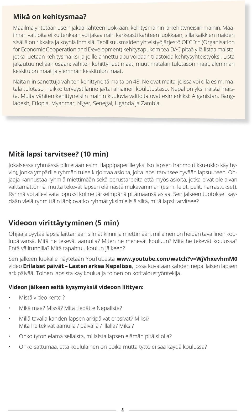 Teollisuusmaiden yhteistyöjärjestö OECD:n (Organisation for Economic Cooperation and Development) kehitysapukomitea DAC pitää yllä listaa maista, jotka luetaan kehitysmaiksi ja joille annettu apu