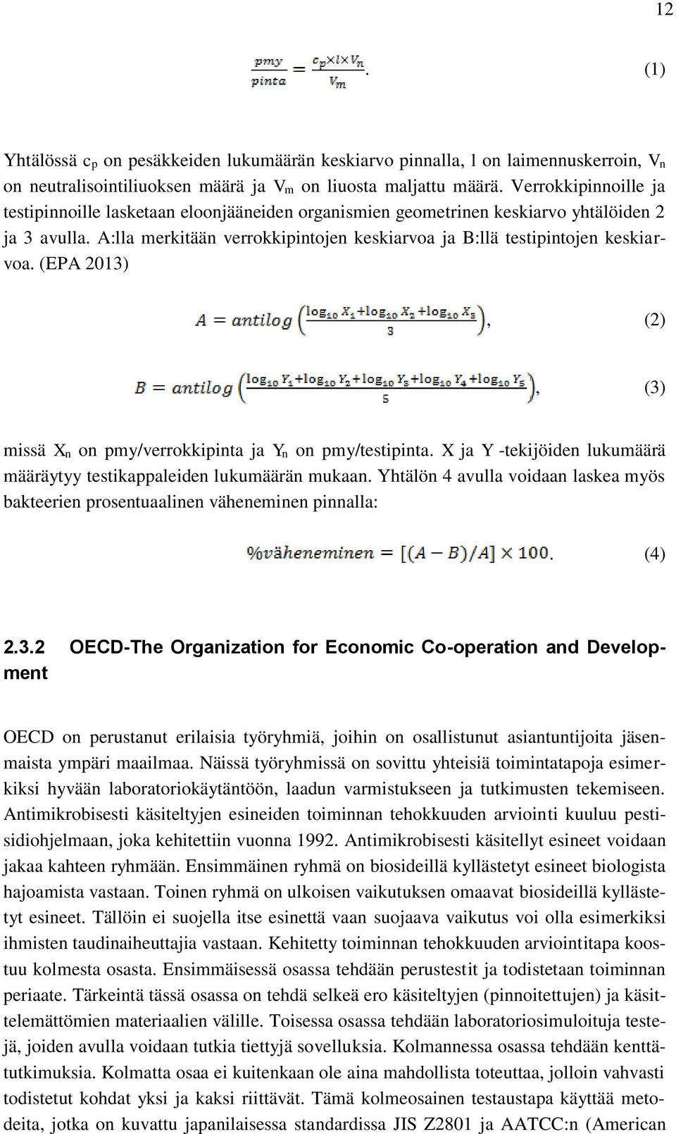 (EPA 2013), (2), (3) missä Xn on pmy/verrokkipinta ja Yn on pmy/testipinta. X ja Y -tekijöiden lukumäärä määräytyy testikappaleiden lukumäärän mukaan.