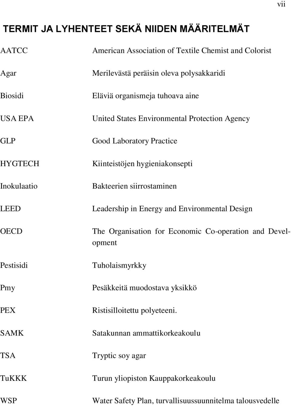 hygieniakonsepti Bakteerien siirrostaminen Leadership in Energy and Environmental Design The Organisation for Economic Co-operation and Development Tuholaismyrkky Pesäkkeitä