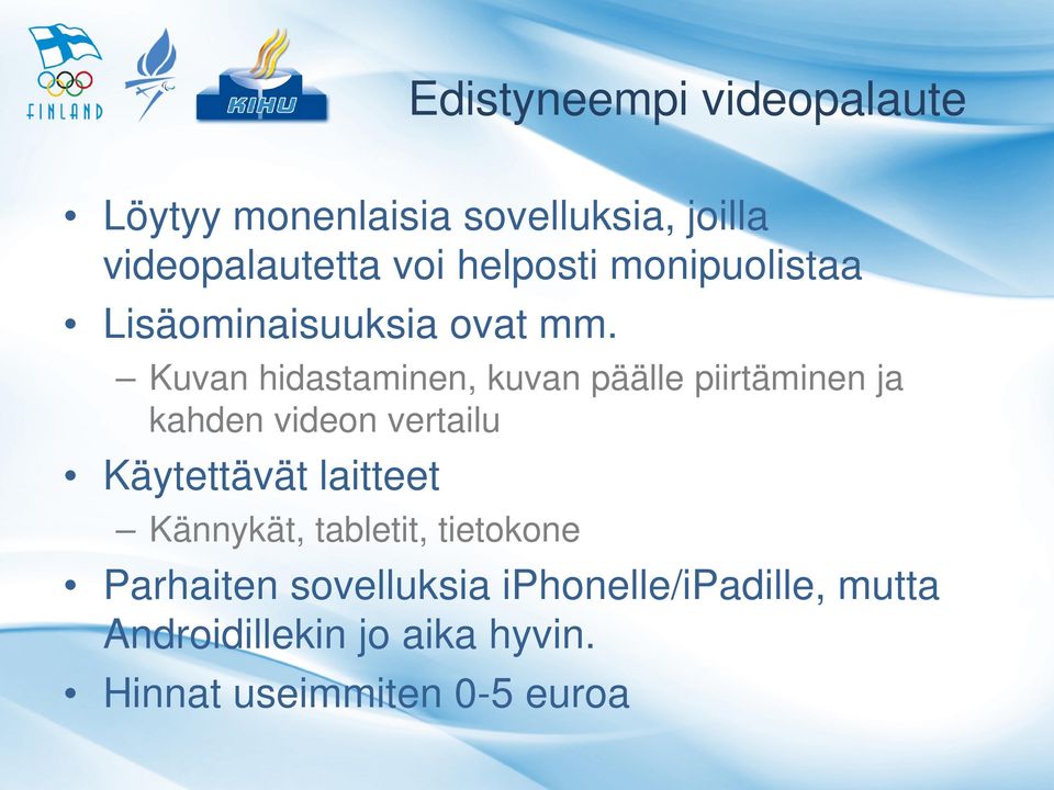 Kuvan hidastaminen, kuvan päälle piirtäminen ja kahden videon vertailu Käytettävät