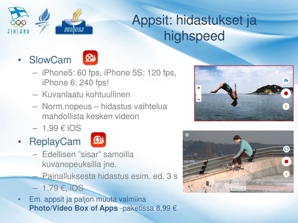 nopeus hidastus vaihtelua mahdollista kesken videon 1,99 ios ReplayCam Edellisen sisar