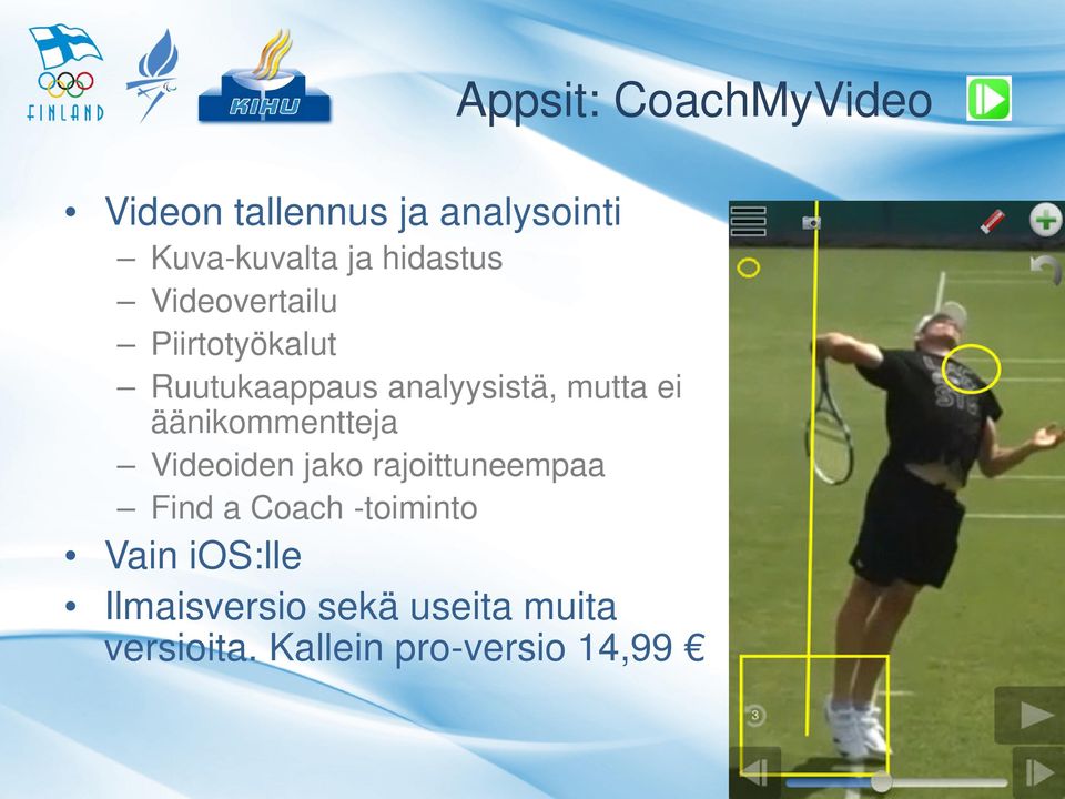 ei äänikommentteja Videoiden jako rajoittuneempaa Find a Coach -toiminto