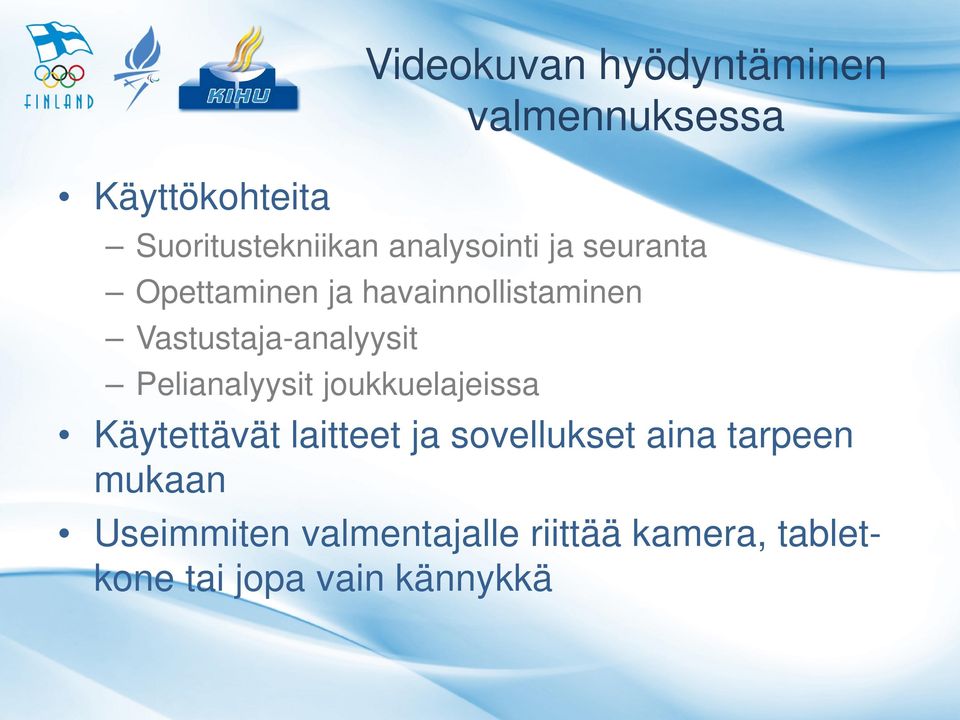 Vastustaja-analyysit Pelianalyysit joukkuelajeissa Käytettävät laitteet ja