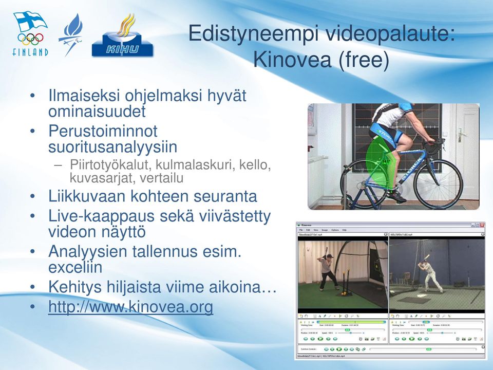 seuranta Live-kaappaus sekä viivästetty videon näyttö Analyysien tallennus esim.