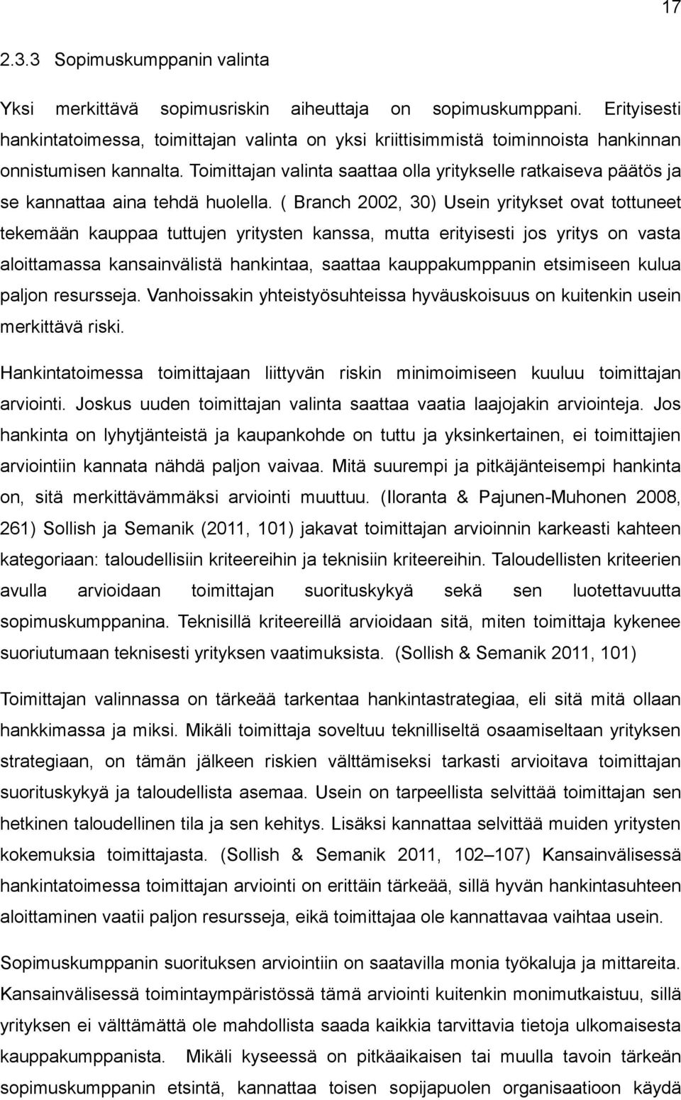 Toimittajan valinta saattaa olla yritykselle ratkaiseva päätös ja se kannattaa aina tehdä huolella.