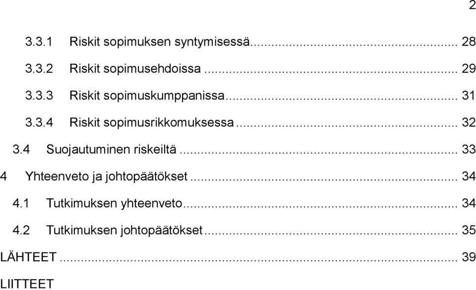 4 Suojautuminen riskeiltä... 33 4 Yhteenveto ja johtopäätökset... 34 4.