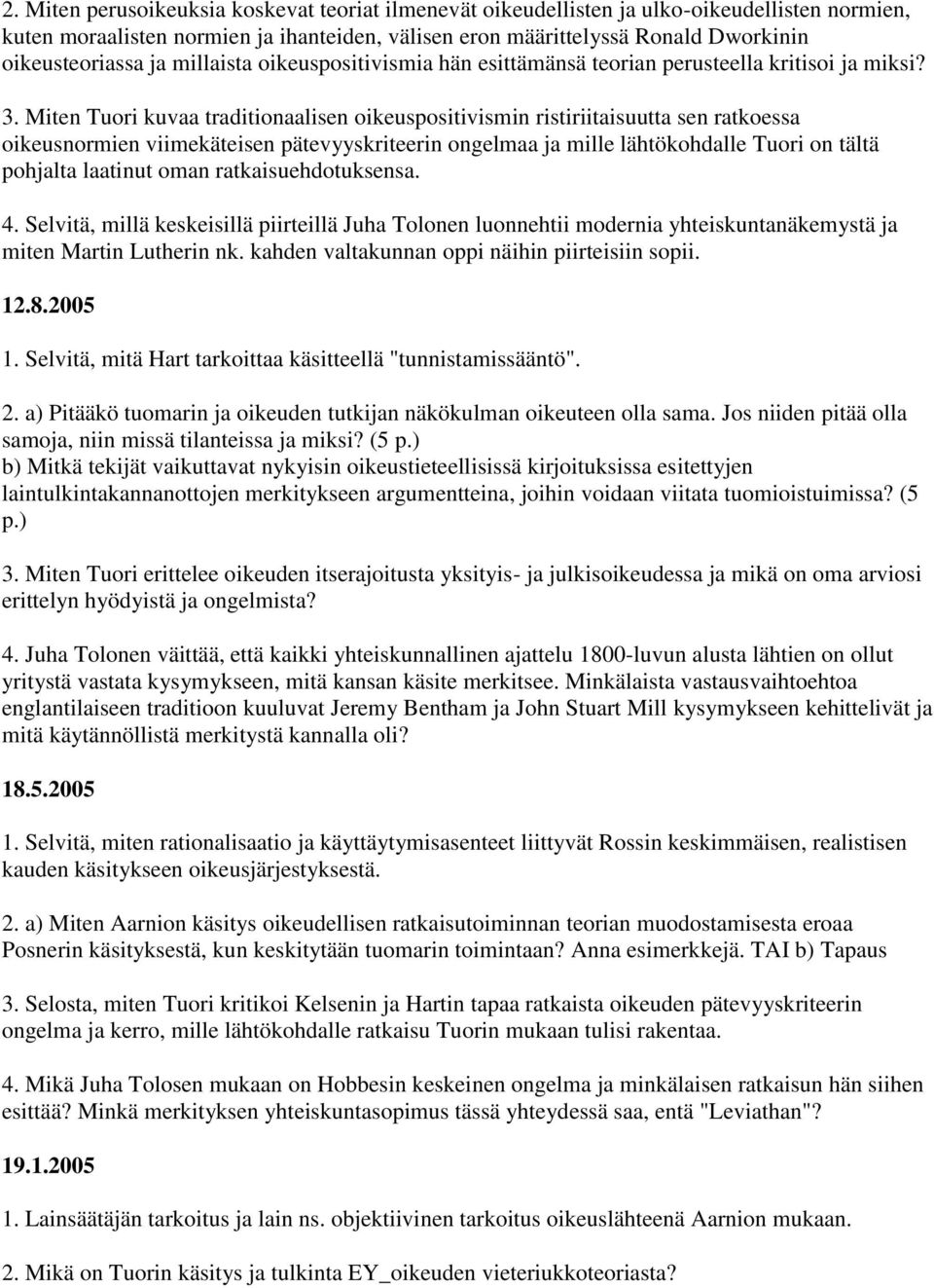 Miten Tuori kuvaa traditionaalisen oikeuspositivismin ristiriitaisuutta sen ratkoessa oikeusnormien viimekäteisen pätevyyskriteerin ongelmaa ja mille lähtökohdalle Tuori on tältä pohjalta laatinut