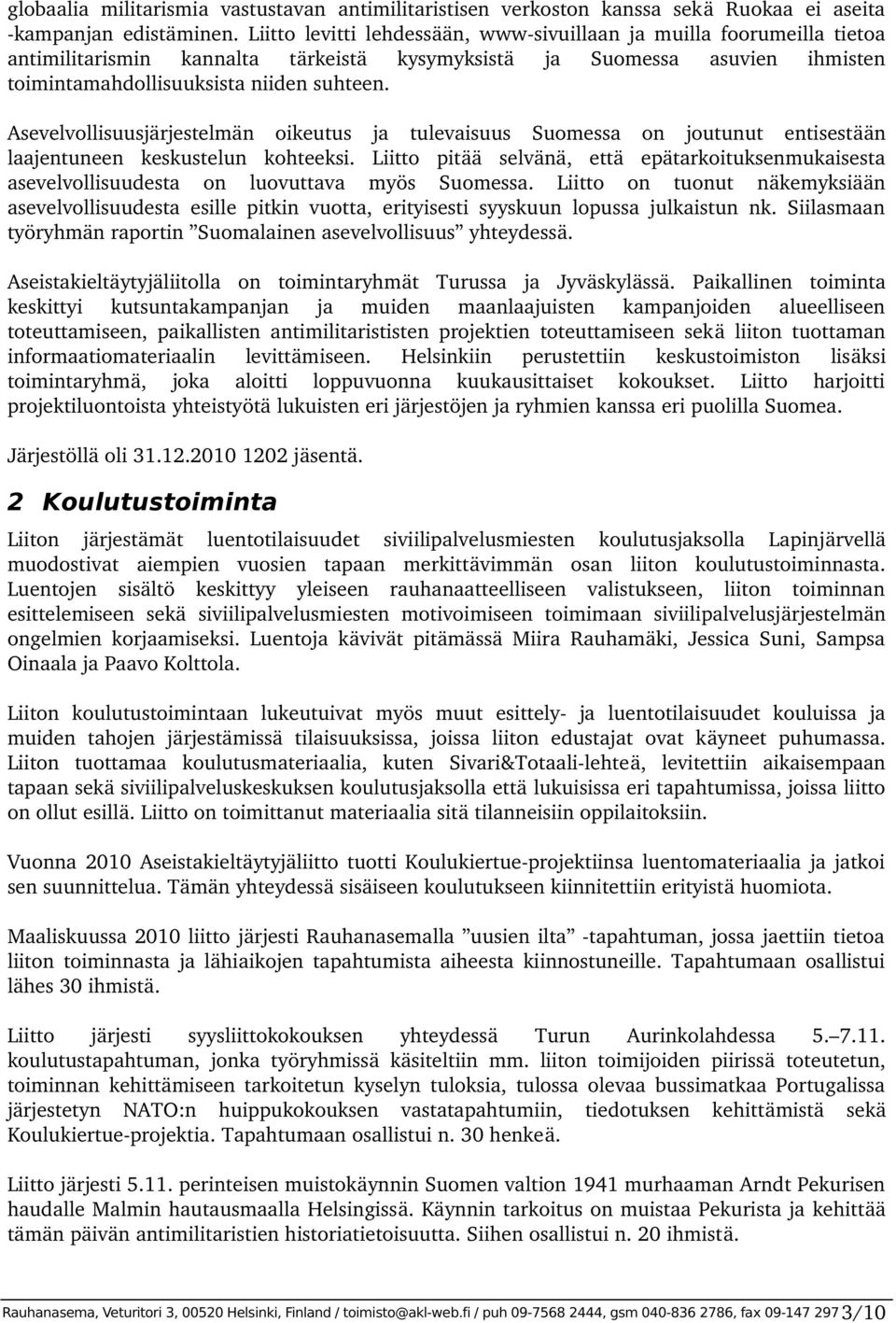 Asevelvollisuusjärjestelmän oikeutus ja tulevaisuus Suomessa on joutunut entisestään laajentuneen keskustelun kohteeksi.