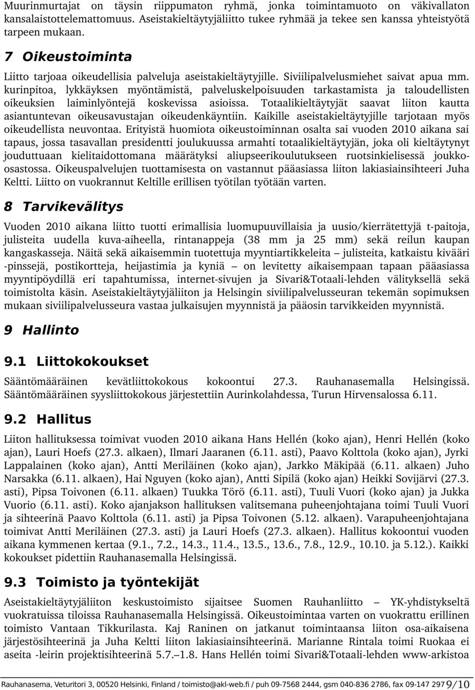 kurinpitoa, lykkäyksen myöntämistä, palveluskelpoisuuden tarkastamista ja taloudellisten oikeuksien laiminlyöntejä koskevissa asioissa.