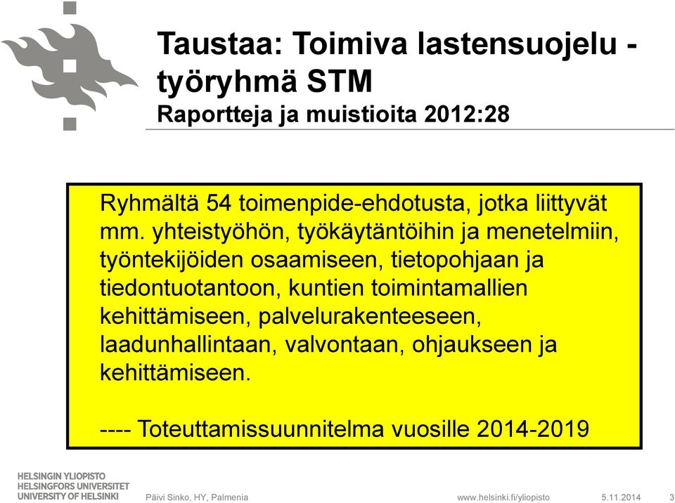 yhteistyöhön, työkäytäntöihin ja menetelmiin, työntekijöiden osaamiseen, tietopohjaan ja