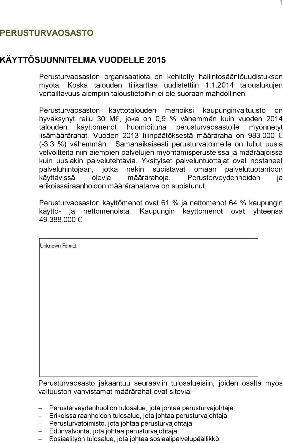 lisämäärärahat. Vuoden 2013 tilinpäätöksestä määräraha on 983.000 (-3,3 %) vähemmän.