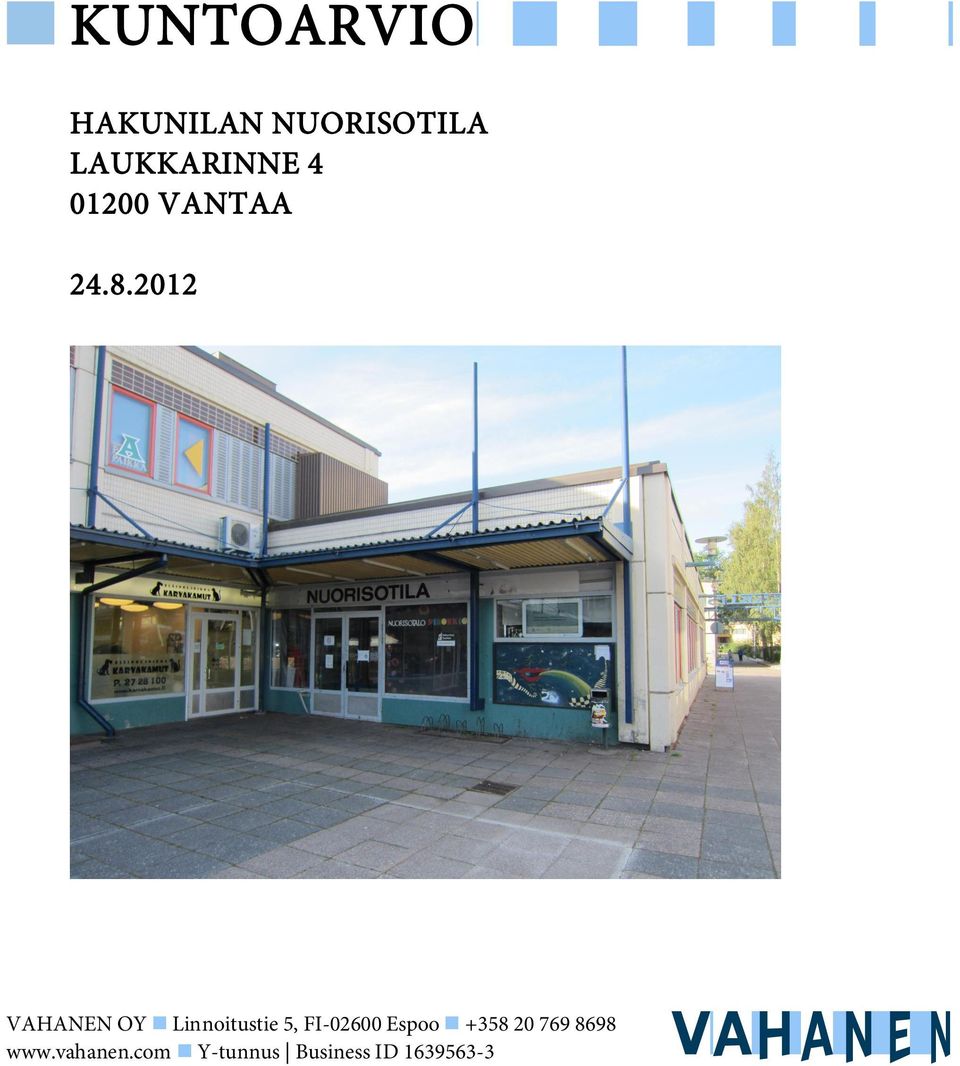 2012 VAHANEN OY Linnoitustie 5, FI-02600