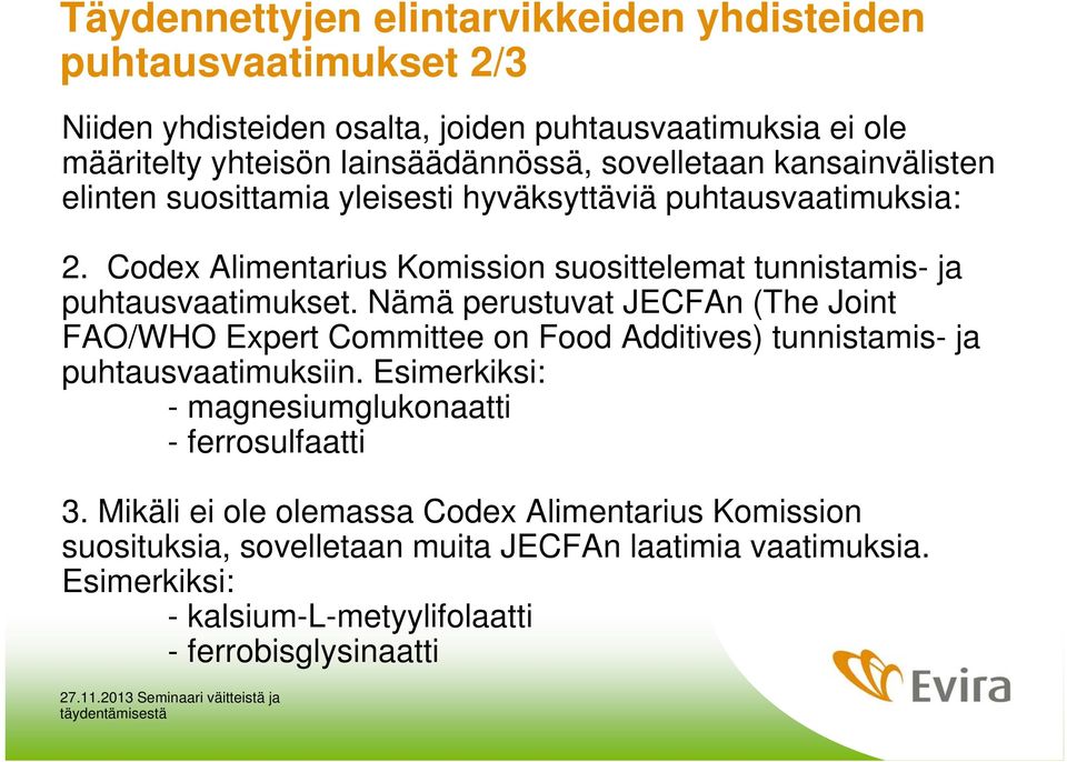 Codex Alimentarius Komission suosittelemat tunnistamis- ja puhtausvaatimukset.