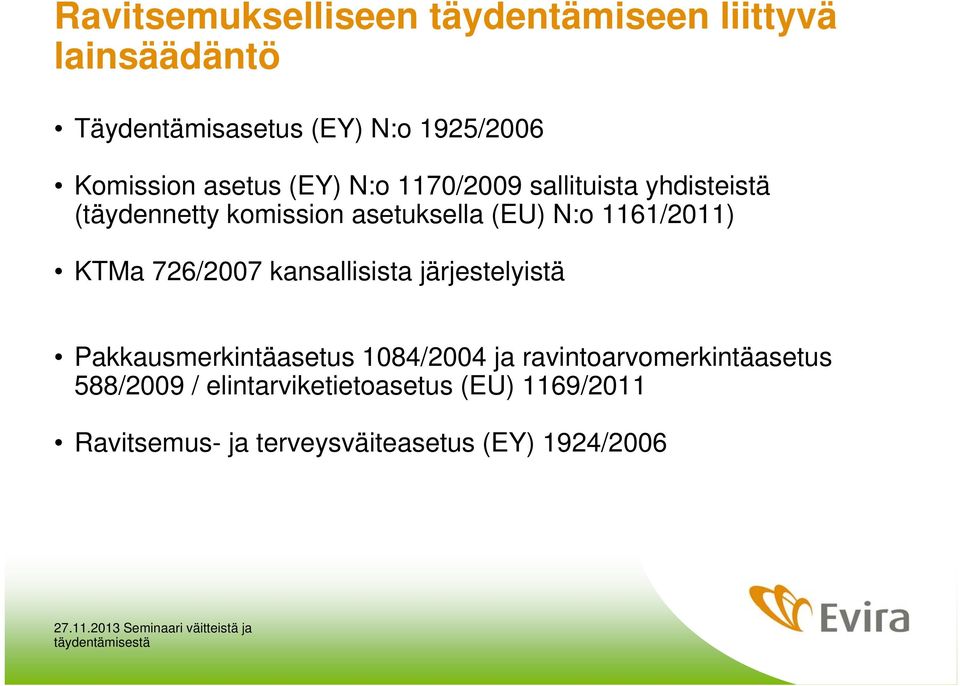 N:o 1161/2011) KTMa 726/2007 kansallisista järjestelyistä Pakkausmerkintäasetus 1084/2004 ja