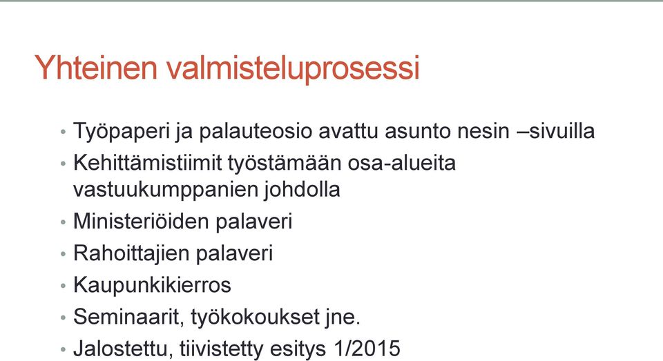 vastuukumppanien johdolla Ministeriöiden palaveri Rahoittajien