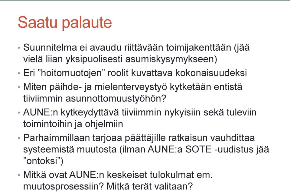 AUNE:n kytkeydyttävä tiiviimmin nykyisiin sekä tuleviin toimintoihin ja ohjelmiin Parhaimmillaan tarjoaa päättäjille ratkaisun