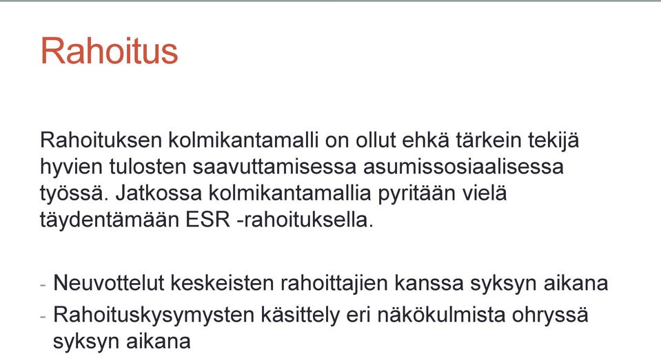 Jatkossa kolmikantamallia pyritään vielä täydentämään ESR -rahoituksella.