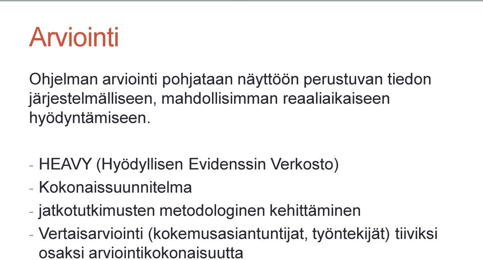 - HEAVY (Hyödyllisen Evidenssin Verkosto) - Kokonaissuunnitelma - jatkotutkimusten