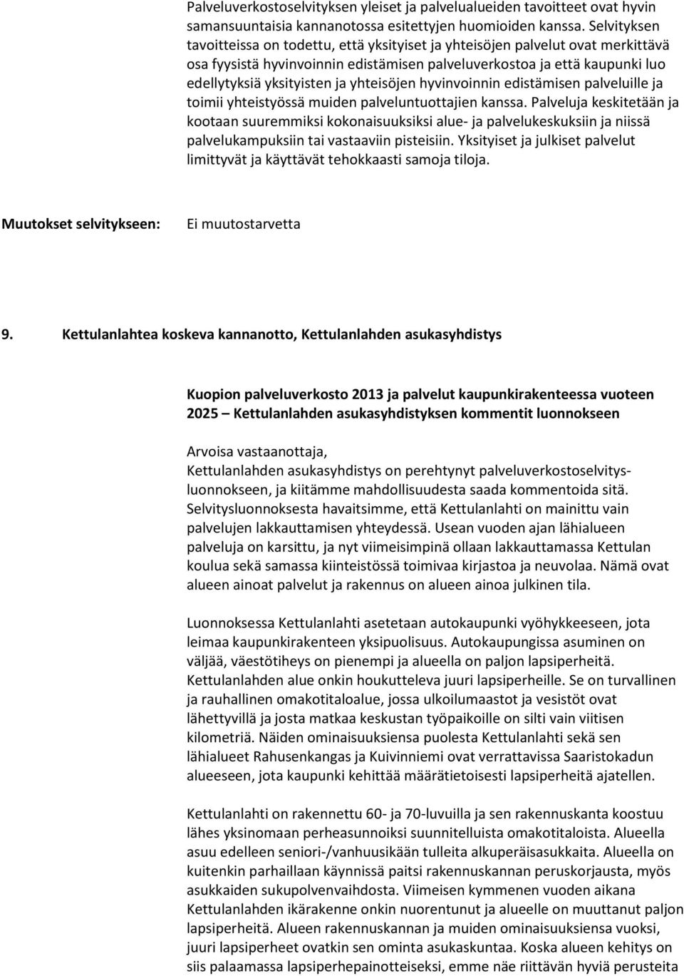 yhteisöjen hyvinvoinnin edistämisen palveluille ja toimii yhteistyössä muiden palveluntuottajien kanssa.