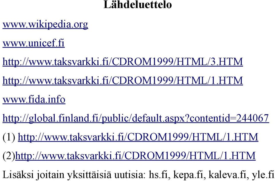 fi/public/default.aspx?contentid=244067 (1) http://www.taksvarkki.fi/cdrom1999/html/1.