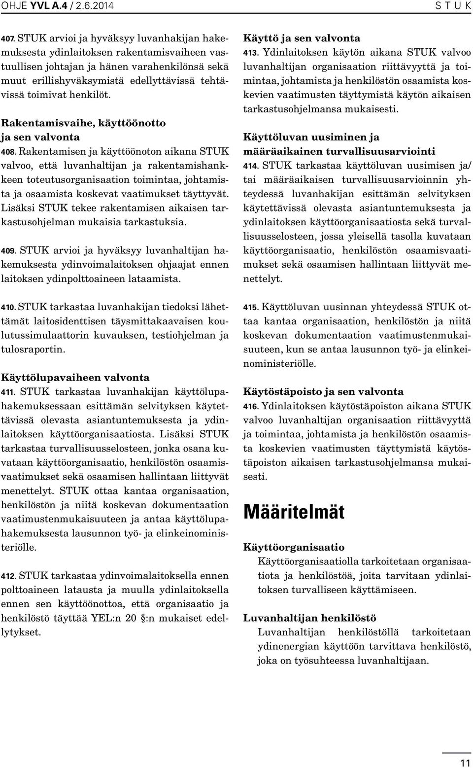 henkilöt. Rakentamisvaihe, käyttöönotto ja sen valvonta 408.