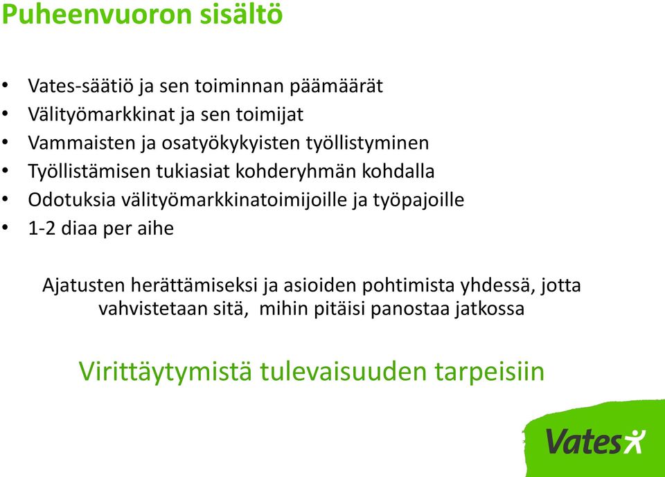 välityömarkkinatoimijoille ja työpajoille 1-2 diaa per aihe Ajatusten herättämiseksi ja asioiden