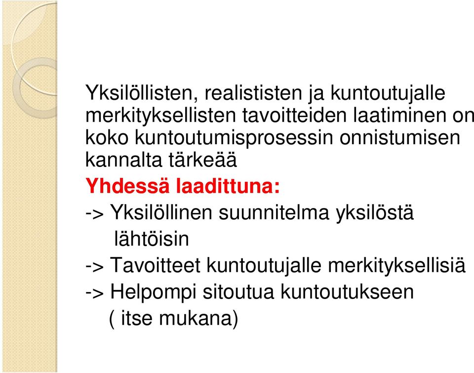 Yhdessä laadittuna: -> Yksilöllinen suunnitelma yksilöstä lähtöisin ->