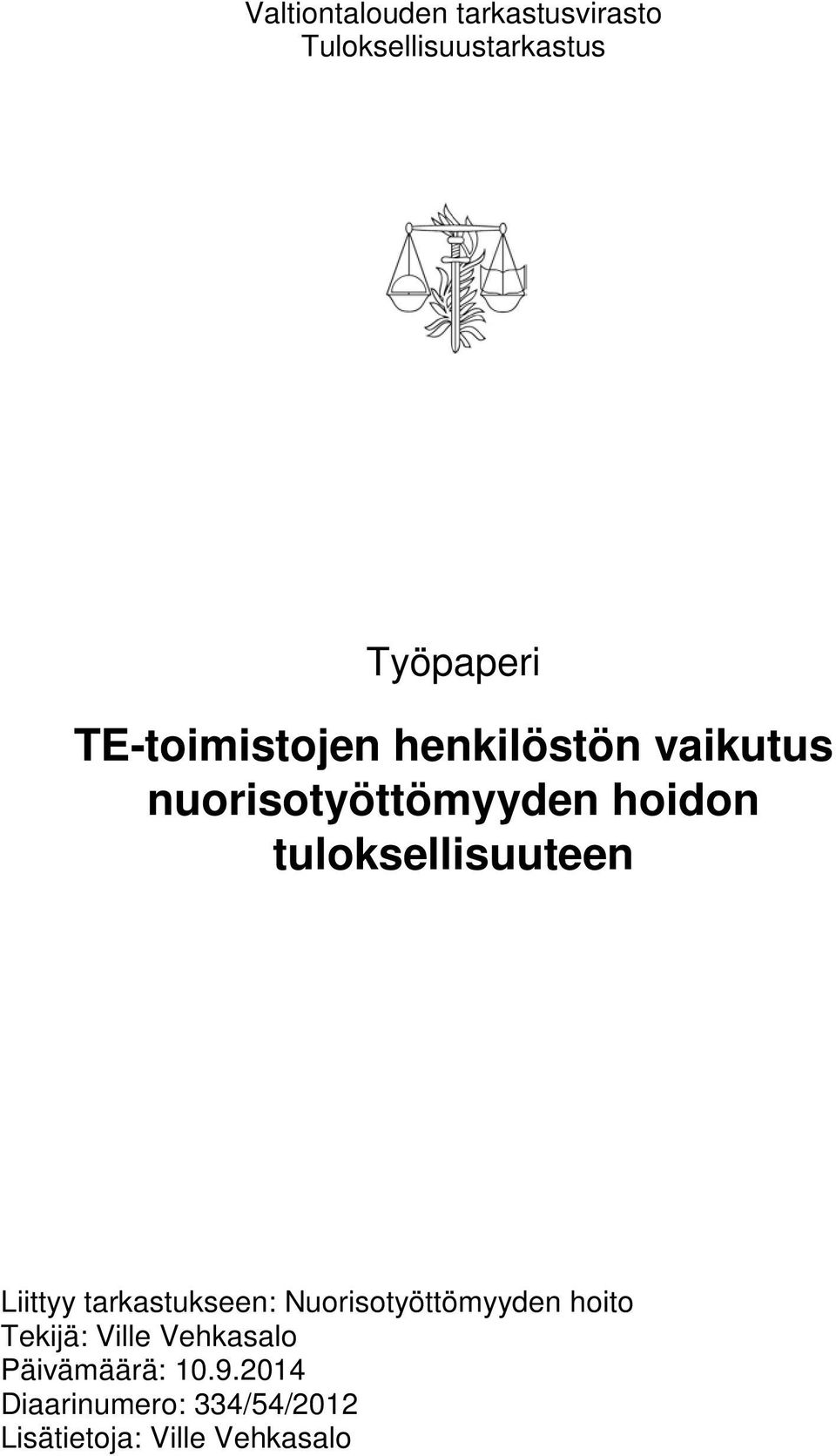 tuloksellisuuteen Liittyy tarkastukseen: Nuorisotyöttömyyden hoito Tekijä: