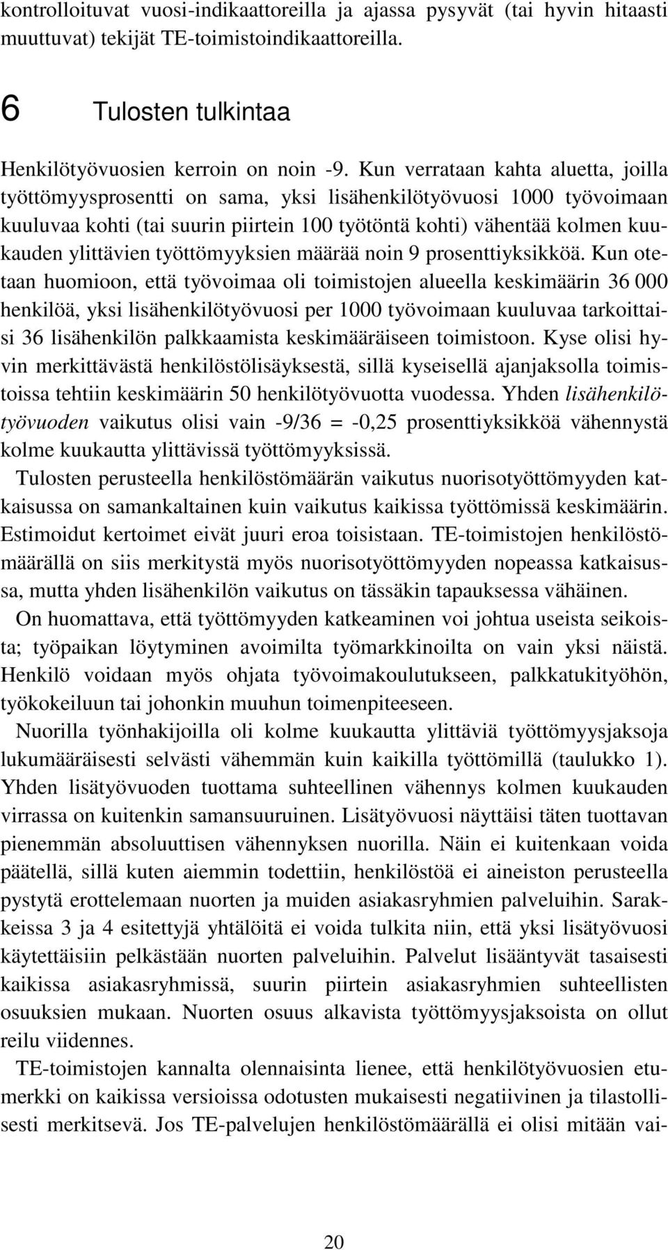 työttömyyksien määrää noin 9 prosenttiyksikköä.