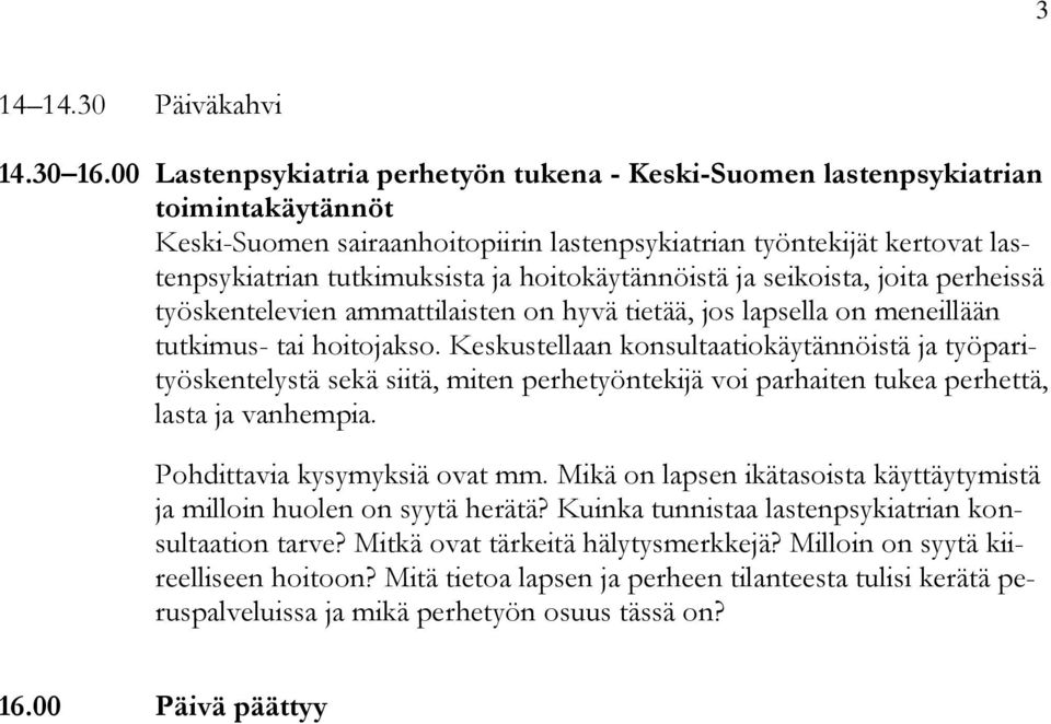 hoitokäytännöistä ja seikoista, joita perheissä työskentelevien ammattilaisten on hyvä tietää, jos lapsella on meneillään tutkimus- tai hoitojakso.