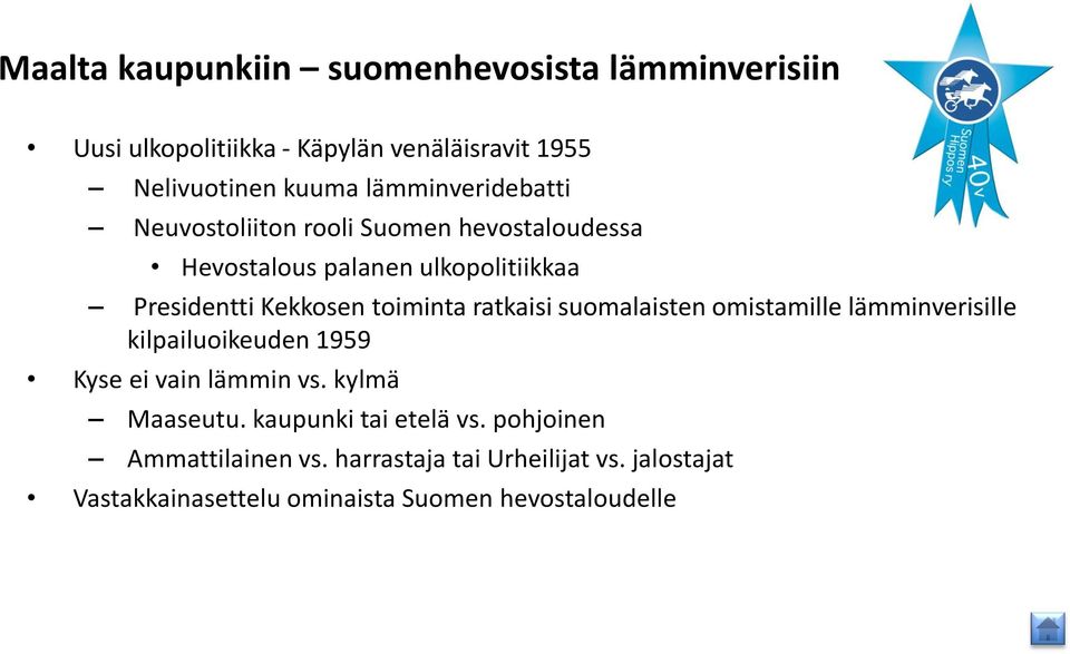 toiminta ratkaisi suomalaisten omistamille lämminverisille kilpailuoikeuden 1959 Kyse ei vain lämmin vs. kylmä Maaseutu.