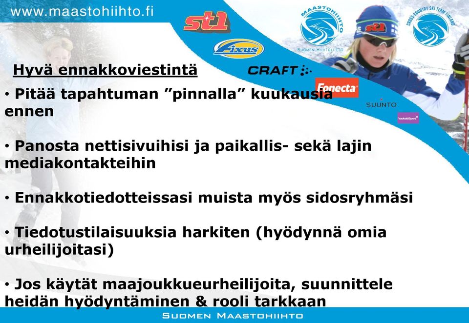 muista myös sidosryhmäsi Tiedotustilaisuuksia harkiten (hyödynnä omia