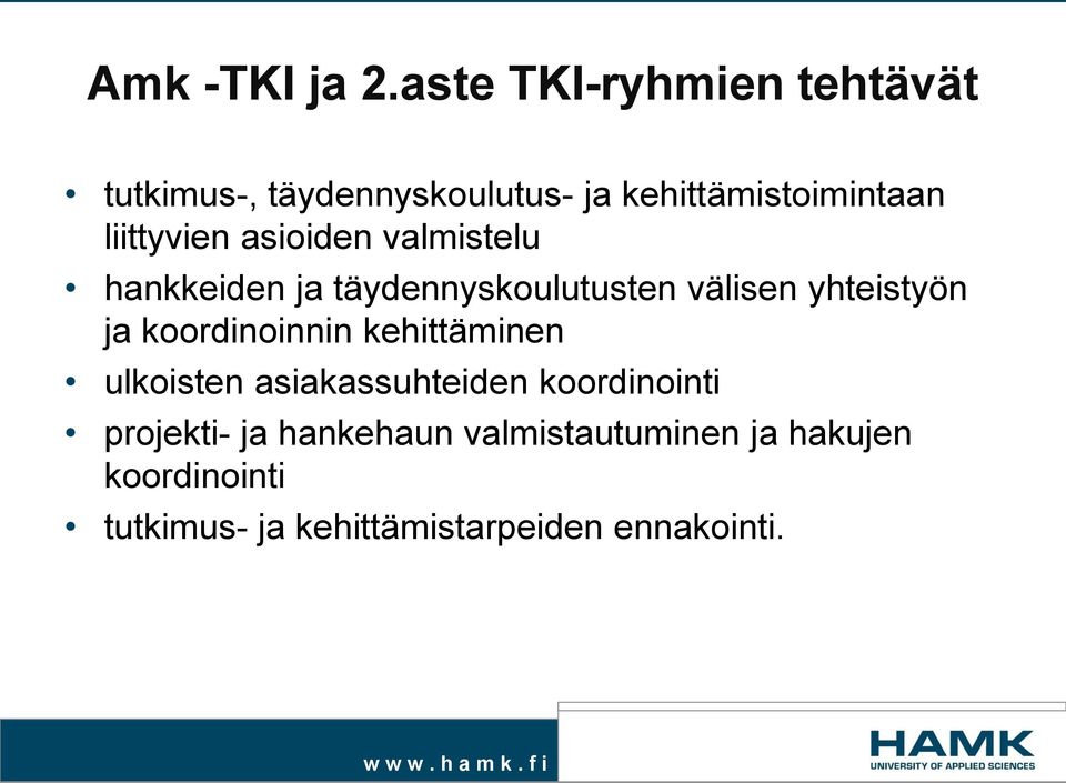 liittyvien asioiden valmistelu hankkeiden ja täydennyskoulutusten välisen yhteistyön ja