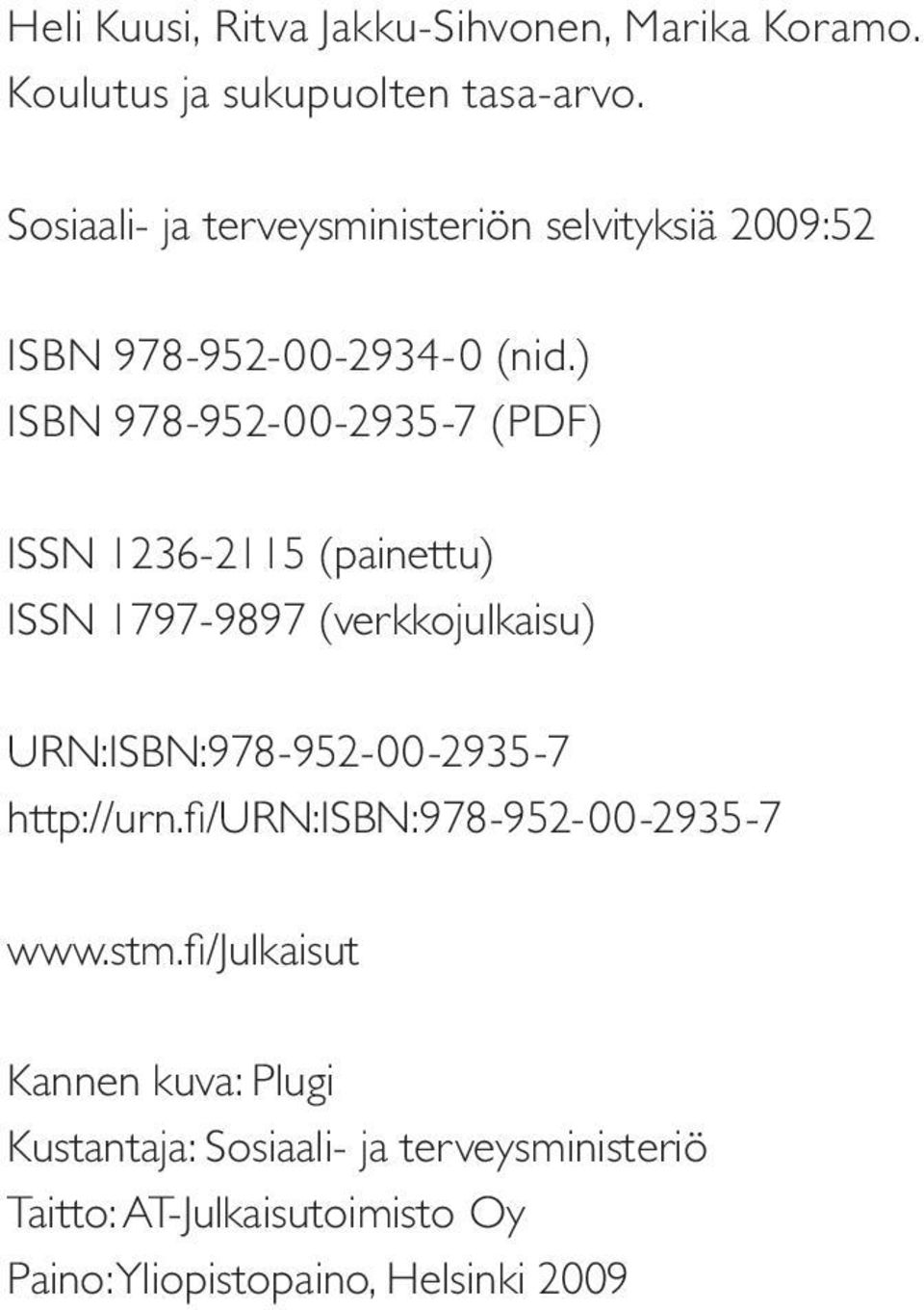 ) ISBN 978-952-00-2935-7 (PDF) ISSN 1236-2115 (painettu) ISSN 1797-9897 (verkkojulkaisu) URN:ISBN:978-952-00-2935-7