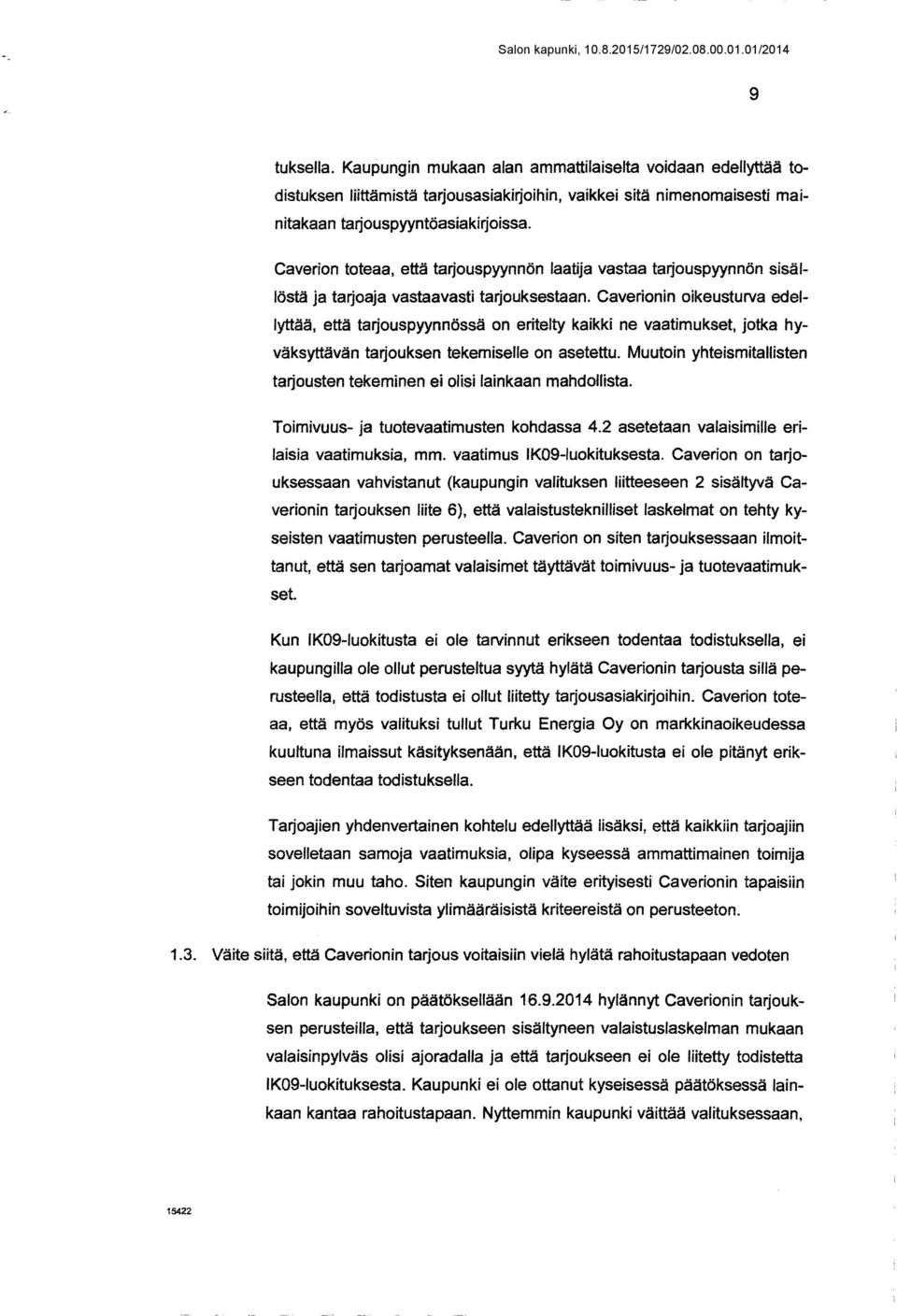 Caverionin oikeusturva edellyttää, että tarjouspyynnössä on eritelty kaikki ne vaatimukset, jotka hyväksyttävän tarjouksen tekemiselle on asetettu.