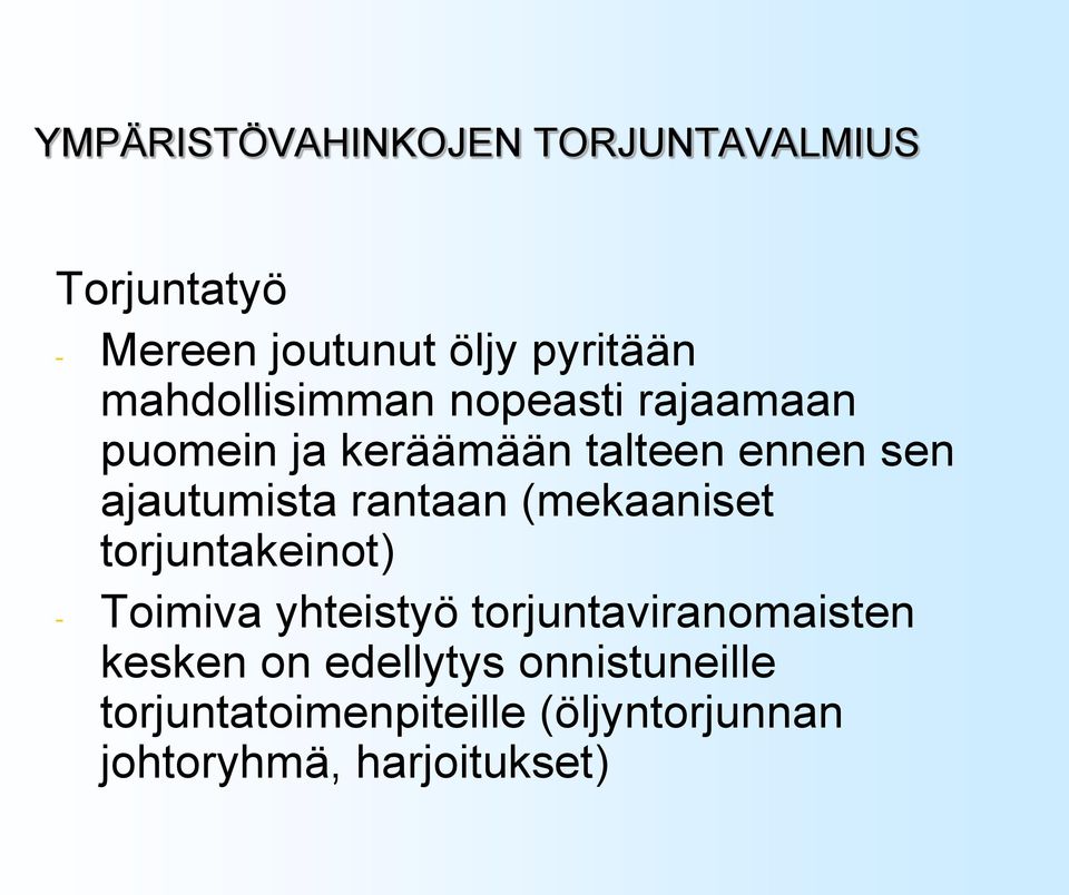 rantaan (mekaaniset torjuntakeinot) - Toimiva yhteistyö torjuntaviranomaisten kesken