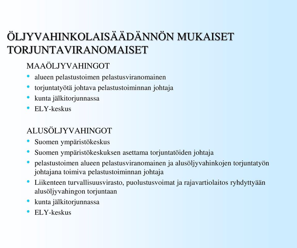 torjuntatöiden johtaja pelastustoimen alueen pelastusviranomainen ja alusöljyvahinkojen torjuntatyön johtajana toimiva pelastustoiminnan