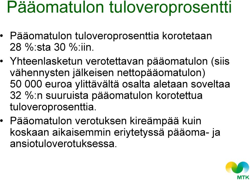 euroa ylittävältä osalta aletaan soveltaa 32 %:n suuruista pääomatulon korotettua