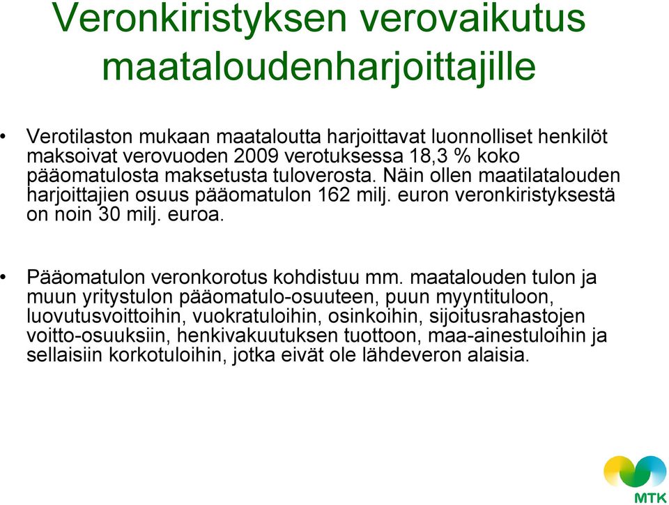 euron veronkiristyksestä on noin 30 milj. euroa. Pääomatulon veronkorotus kohdistuu mm.