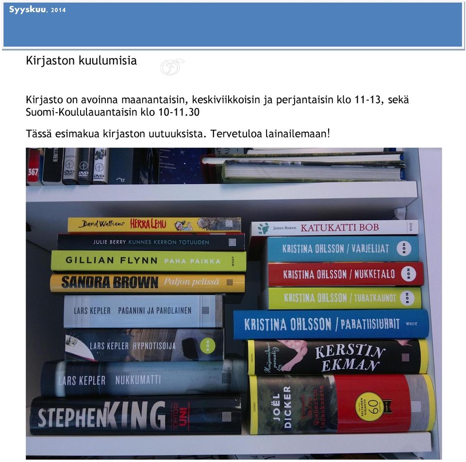 11-13, sekä Suomi-Koululauantaisin klo 10-11.