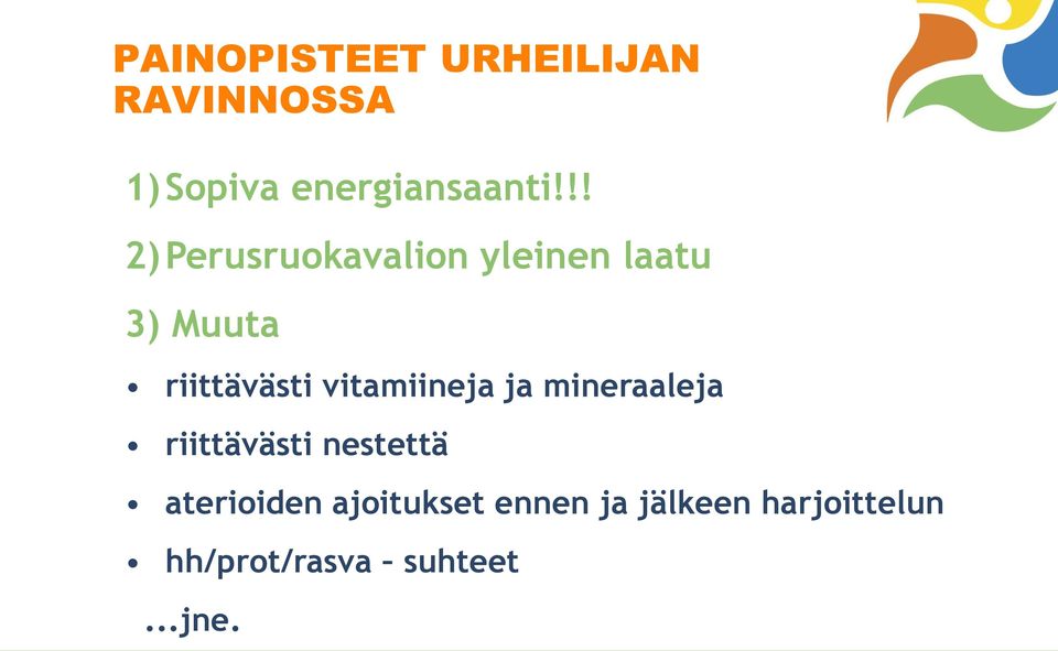 vitamiineja ja mineraaleja riittävästi nestettä aterioiden