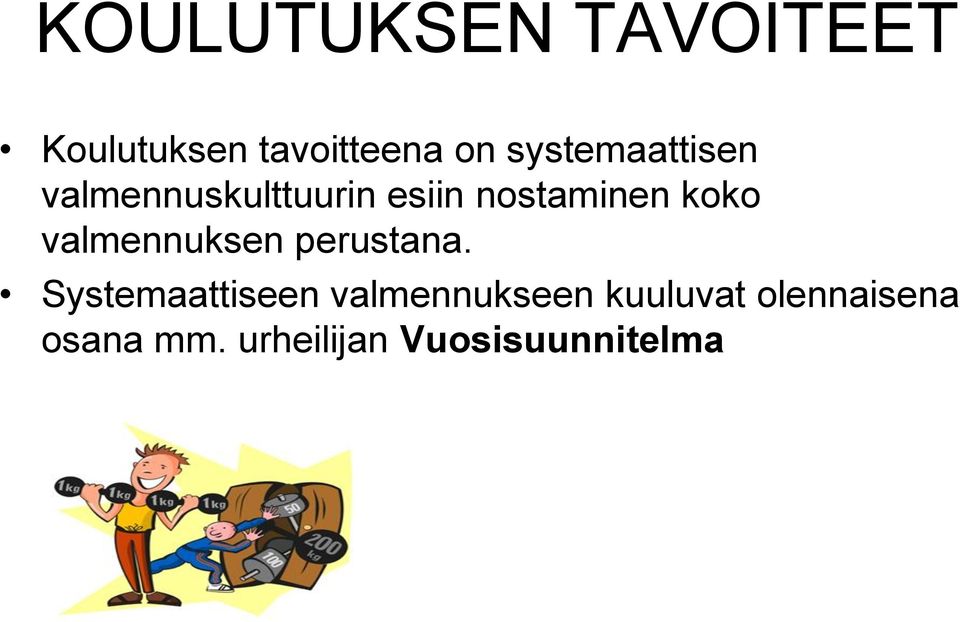 koko valmennuksen perustana.