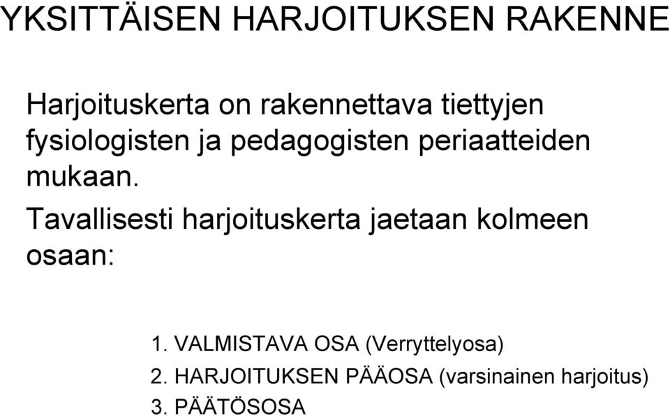 Tavallisesti harjoituskerta jaetaan kolmeen osaan: 1.