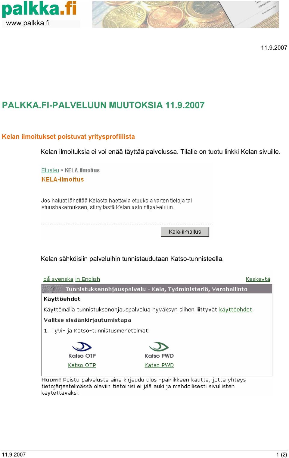 enää täyttää palvelussa. Tilalle on tuotu linkki Kelan sivuille.